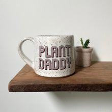 Load image into Gallery viewer, Plant Daddy Mug
