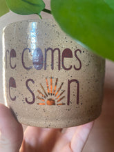 Load image into Gallery viewer, Small Here Comes the sun Planter